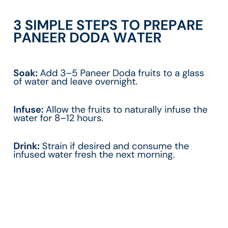 Soak Triphal Paneer Doda flowers in water overnight, strain in the morning, and drink on an empty stomach daily for best results.