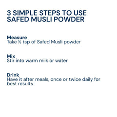 Mix half teaspoon of Triphal Safed Musli Powder in warm milk or water daily for natural strength, stamina, and vitality