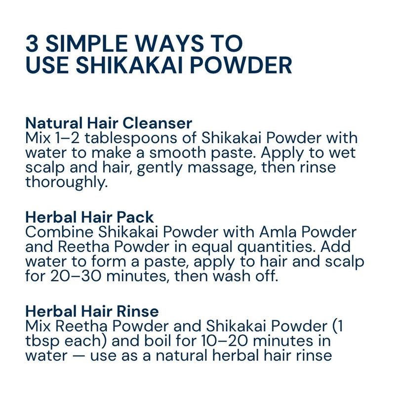 Mix Shikakai with water, combine with Amla and Reetha, or use as a natural herbal hair rinse.